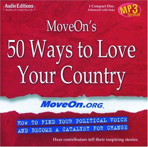 Moveon's 50 Ways to Love Your Country: How to Find Your Political Voice and Become a Catalyst for Change