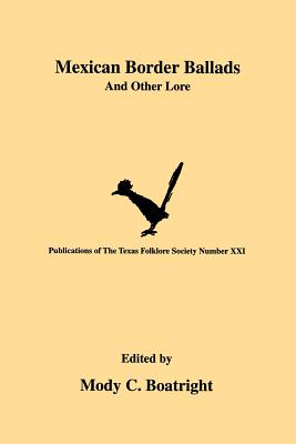 Mexican Border Ballads: And Other Lore