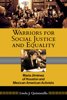 Warriors for Social Justice and Equality: Maria Jimenez of Houston and Mexican American Activists Volume 12
