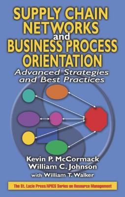 Supply Chain Networks and Business Process Orientation: Advanced Strategies and Best Practices