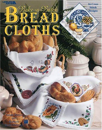 Bake-A-Batch Bread Cloths: 16 Cross Stitch Designs