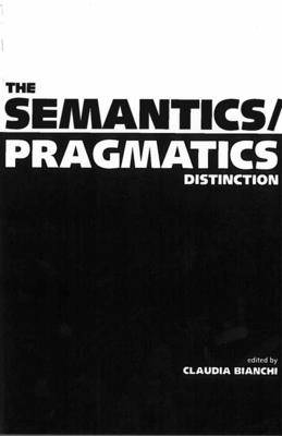 The Semantics/Pragmatics Distinction: Volume 155