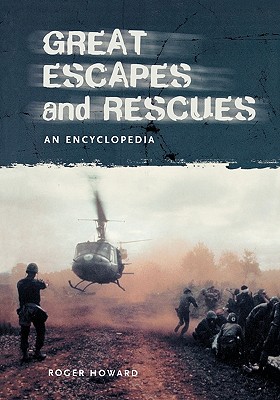Great Escapes and Rescues: An Encyclopedia