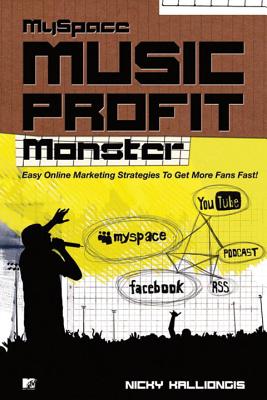 Myspace Music Profit Monster!: Proven Online Marketing Strategies!
