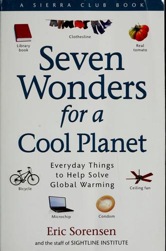 Seven Wonders for a Cool Planet: Everyday Things to Help Solve Global Warming