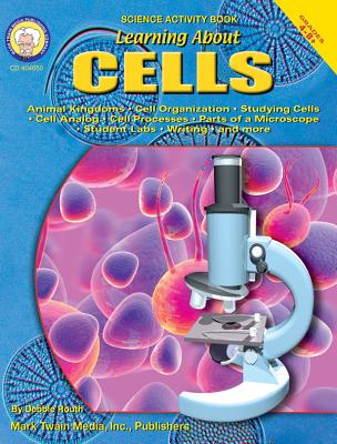 Learning about Cells, Grades 4 - 12