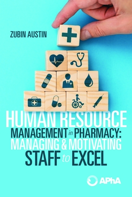 Human Resource Management in Pharmacy: Managing and Motivating Staff to Excel