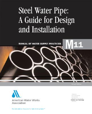 Steel Pipe a Guide to Design and Installation (M11): Awwa Manual of Practice