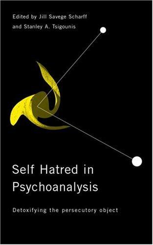 Self-Hatred in Psychoanalysis: Detoxifying the Persecutory Object