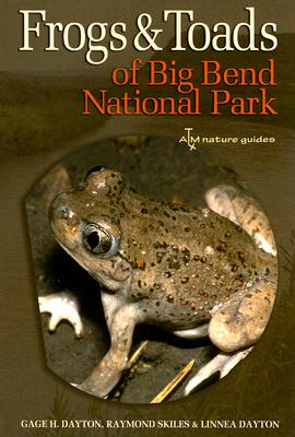 Frogs and Toads of Big Bend National Park: Volume 36