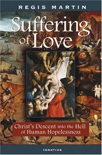 The Suffering of Love: Christ's Descent Into the Hell of Human Hopelessness