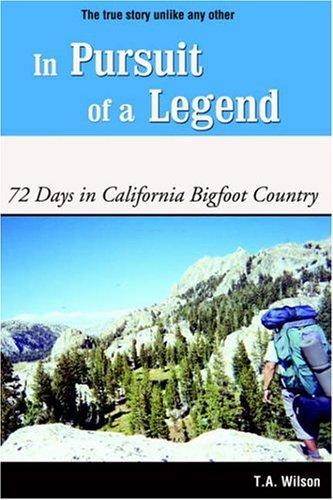 In Pursuit of a Legend: 72 Days in California Bigfoot Country