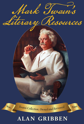 Mark Twain's Literary Resources: A Reconstruction of His Library and Reading (Volume Two)