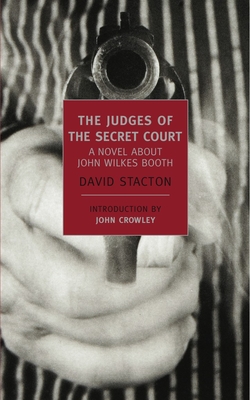 The Judges of the Secret Court: A Novel about John Wilkes Booth