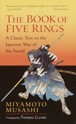 The Book of Five Rings: A Classic Text on the Japanese Way of the Sword