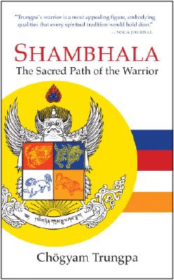 Shambhala: The Sacred Path of the Warrior