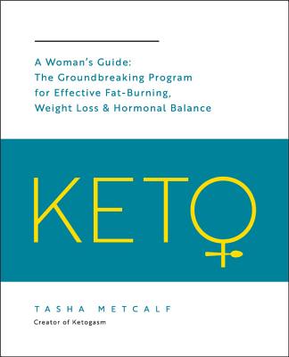 Keto: A Woman's Guide: The Groundbreaking Program for Effective Fat-Burning, Weight Loss & Hormonal Balance