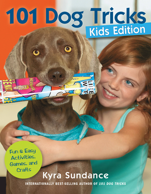 101 Dog Tricks, Kids Edition: Fun and Easy Activities, Games, and Craftsvolume 5