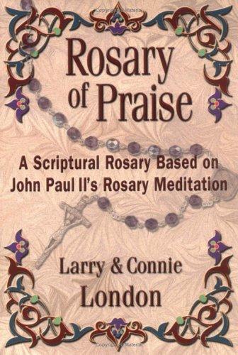 Rosary of Praise: A Scriptural Rosary Based on John Paul II's Rosary Meditation