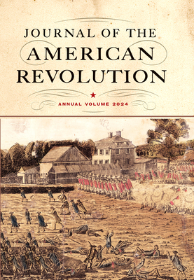 Journal of the American Revolution Annual Volume 2024 - Hagist - Westholme  Publishing