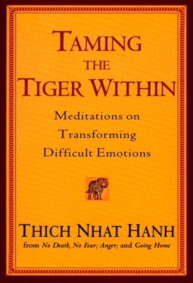 Taming the Tiger Within: Meditations on Transforming Difficult Emotions