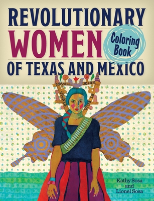 Revolutionary Women of Texas and Mexico Coloring Book: A Coloring Book for Kids and Adults