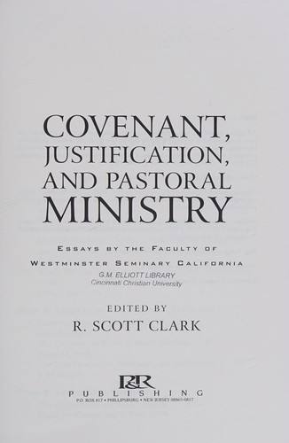 Covenant, Justification, and Pastoral Ministry: Essays by the Faculty of Westminster Seminary California