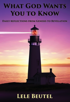 What God Wants You To Know: Daily reflections from Genesis to Revelation