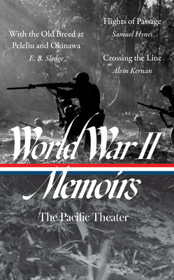 World War II Memoirs: The Pacific Theater (Loa #351): With the Old Breed at Peleliu and Okinawa / Flights of Passage / Crossing the Line