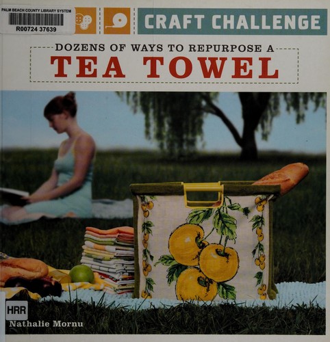 Craft Challenge: Dozens of Ways to Repurpose a Tea Towel