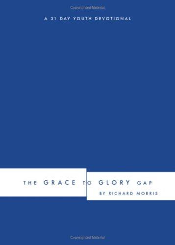 The Grace to Glory Gap: A 31 Day Youth Devotional
