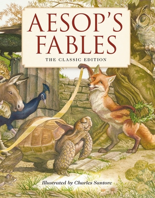 Aesop's Fables Hardcover: The Classic Edition by the New York Times Bestselling Illustrator, Charles Santore