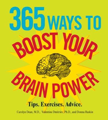 365 Ways to Boost Your Brain Power: Tips. Exercises. Advice.