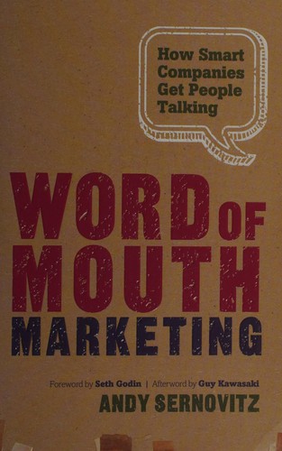 Word of Mouth Marketing: How Smart Companies Get People Talking