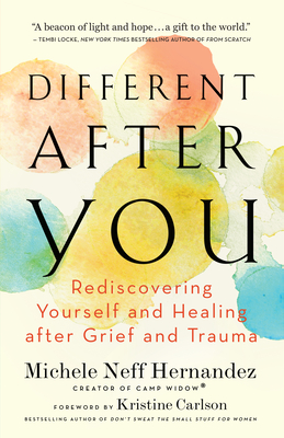 Different After You: Rediscovering Yourself and Healing After Grief and Trauma