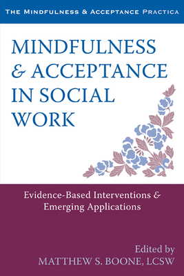 Mindfulness & Acceptance in Social Work: Evidence-Based Interventions & Emerging Applications