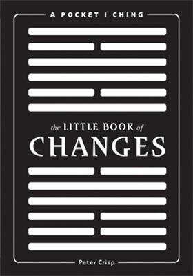 The Little Book of Changes: A Pocket I-Ching