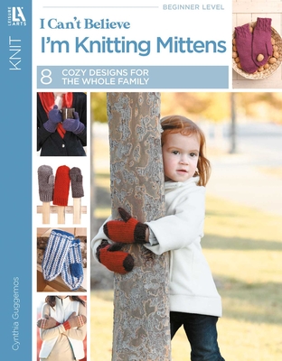 I Can't Believe I'm Knitting Mittens: Everything You Need to Know!