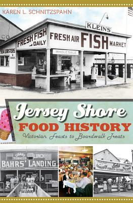 Jersey Shore Food History:: Victorian Feasts to Boardwalk Treats