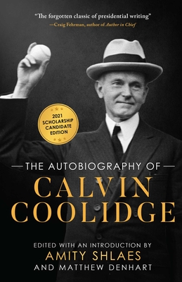 The Autobiography of Calvin Coolidge: Authorized, Expanded, and Annotated Edition