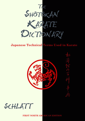 The Shotokan Karate Dictionary: Japanese Technical Terms Used in Karate