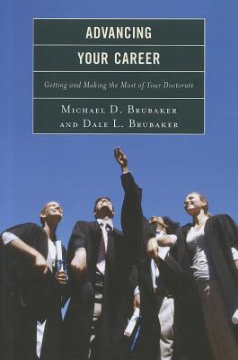 Advancing Your Career: Getting and Making the Most of Your Doctorate