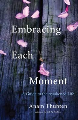 Embracing Each Moment: A Guide to the Awakened Life