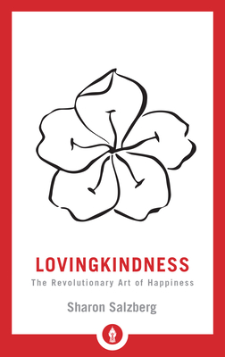 Lovingkindness: The Revolutionary Art of Happiness