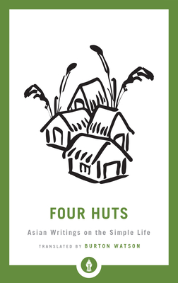 Four Huts: Asian Writings on the Simple Life