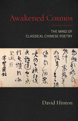 Awakened Cosmos: The Mind of Classical Chinese Poetry