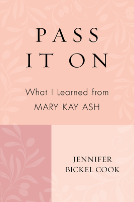 Pass It on: What I Learned from Mary Kay Ash