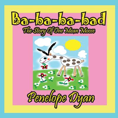 Ba-ba-ba-bad---The Story Of One Mean Moose (Large Print Edition)