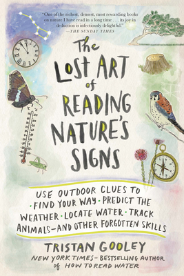 The Lost Art of Reading Nature's Signs: Use Outdoor Clues to Find Your Way, Predict the Weather, Locate Water, Track Animals - And Other Forgotten Ski