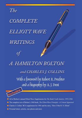 The Complete Elliott Wave Writings of A. Hamilton Bolton & Charles J. Collins